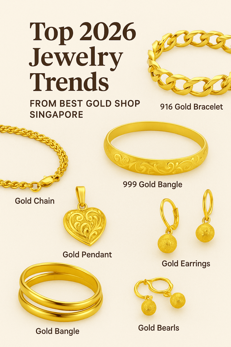 2026 Gold Jewelry Trends: Top 6 Must-Have 916 & 999 Designs from Best Gold Shop Singapore - Best Gold Shop