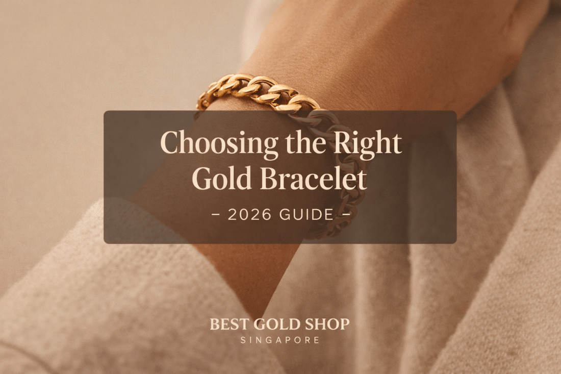 How to Choose the Right Gold Bracelet for Daily Wear in Singapore (2026 Buyer’s Guide) - Best Gold Shop